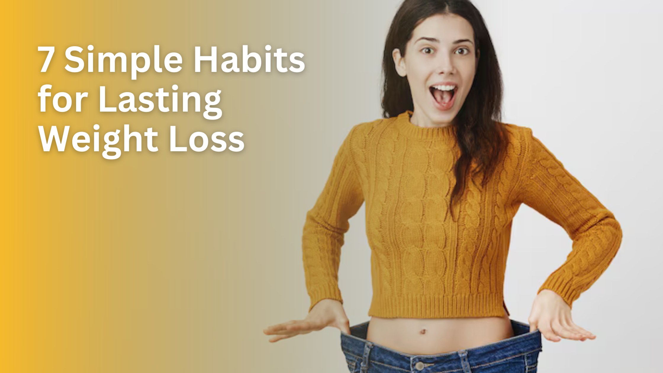 7 Simple Habits for Lasting Weight Loss: Your Path to Sustainable Success