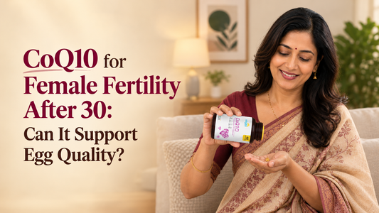 CoQ10 for Female Fertility After 30: Can It Support Egg Quality?