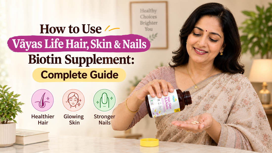 How to Use Vāyas Life Hair, Skin & Nails Biotin Supplement: Complete Guide