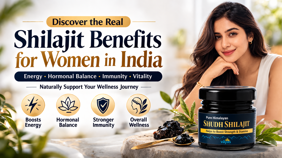 Shilajit Benefits for Women in India: Complete Guide with vayas.life