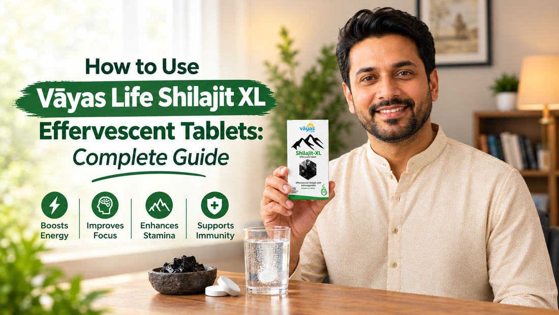 How to Use Vāyas Life Shilajit XL Effervescent Tablets: Complete Guide